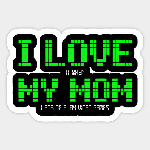 I Love My Mom Funny Video Games Gift for Gamer Boys Teen Kid Sticker by jadolomadolo